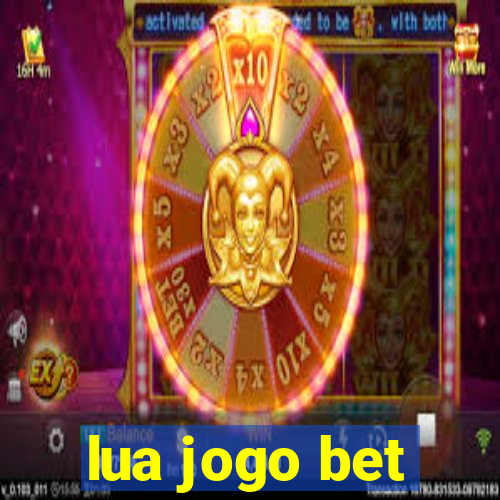 lua jogo bet